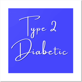 Type 2 Diabetes T-Shirt / Type 2 Diabetic T-Shirt Posters and Art